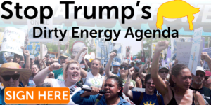 Stop Trumps Dirty Energy Agenda the Change starts here