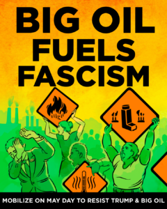 A "Big Oil Fuels Fascism" sign for May day shows green people holding orange signs