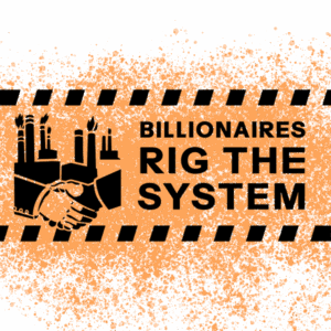 Billionaires rig the system next to an illustration of hands shaking in front of polluting plants