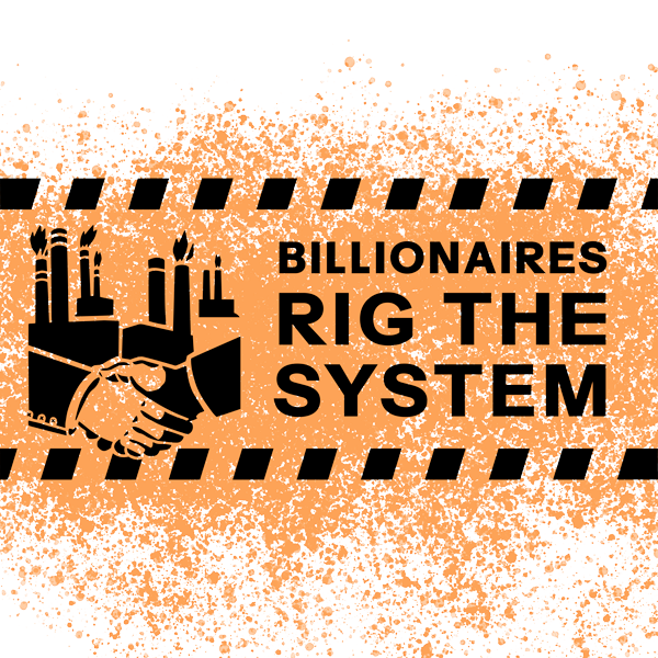 Billionaires rig the system next to an illustration of hands shaking in front of polluting plants