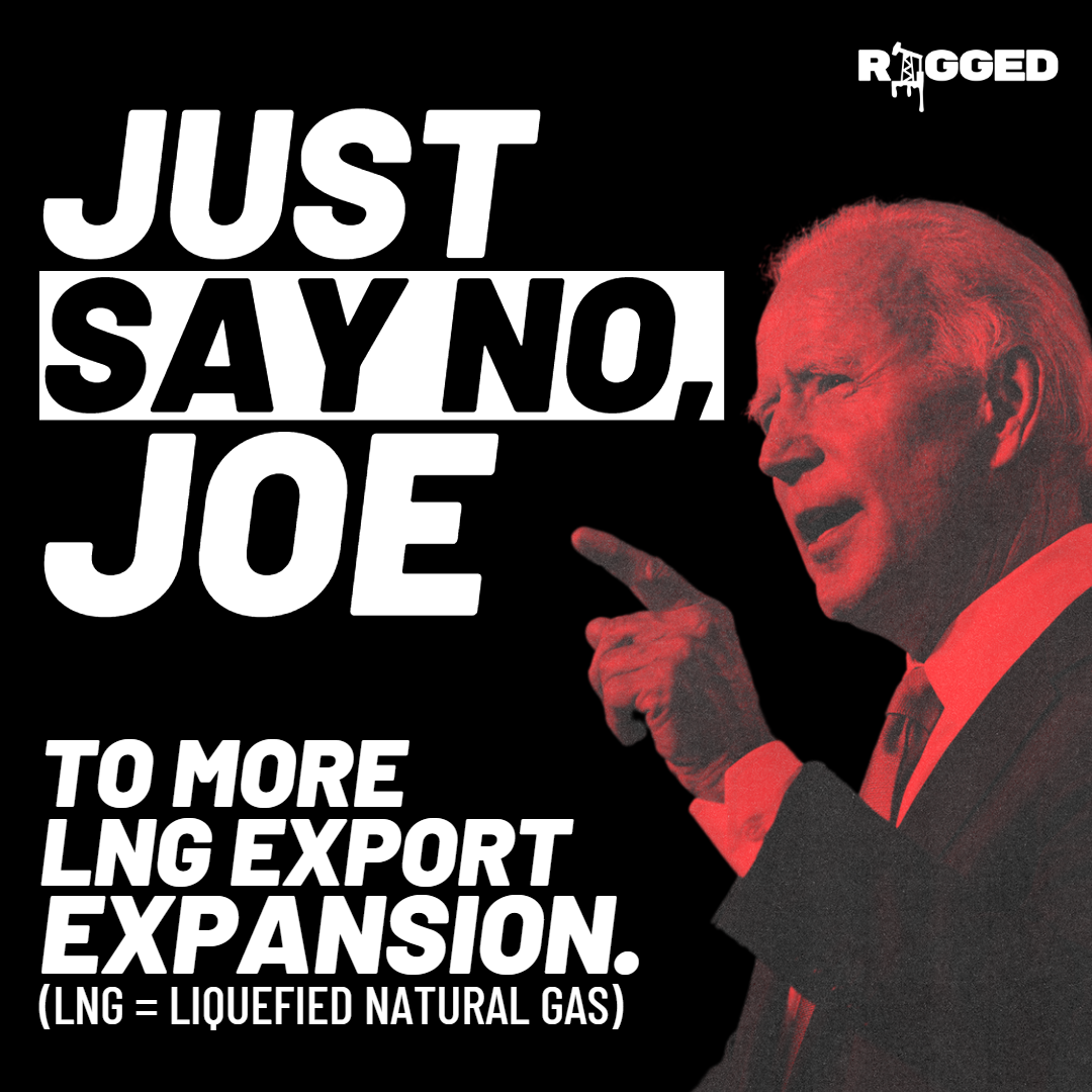 Just Say No Joe, to LNG expansion and more