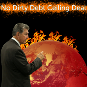 Act now: Stop Manchin's dirty debt ceiling deal