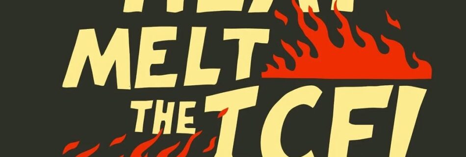 Melt the Ice week of action flyer shoes the words "Bring the Heat. Melt the ICE!" surrounded by flames