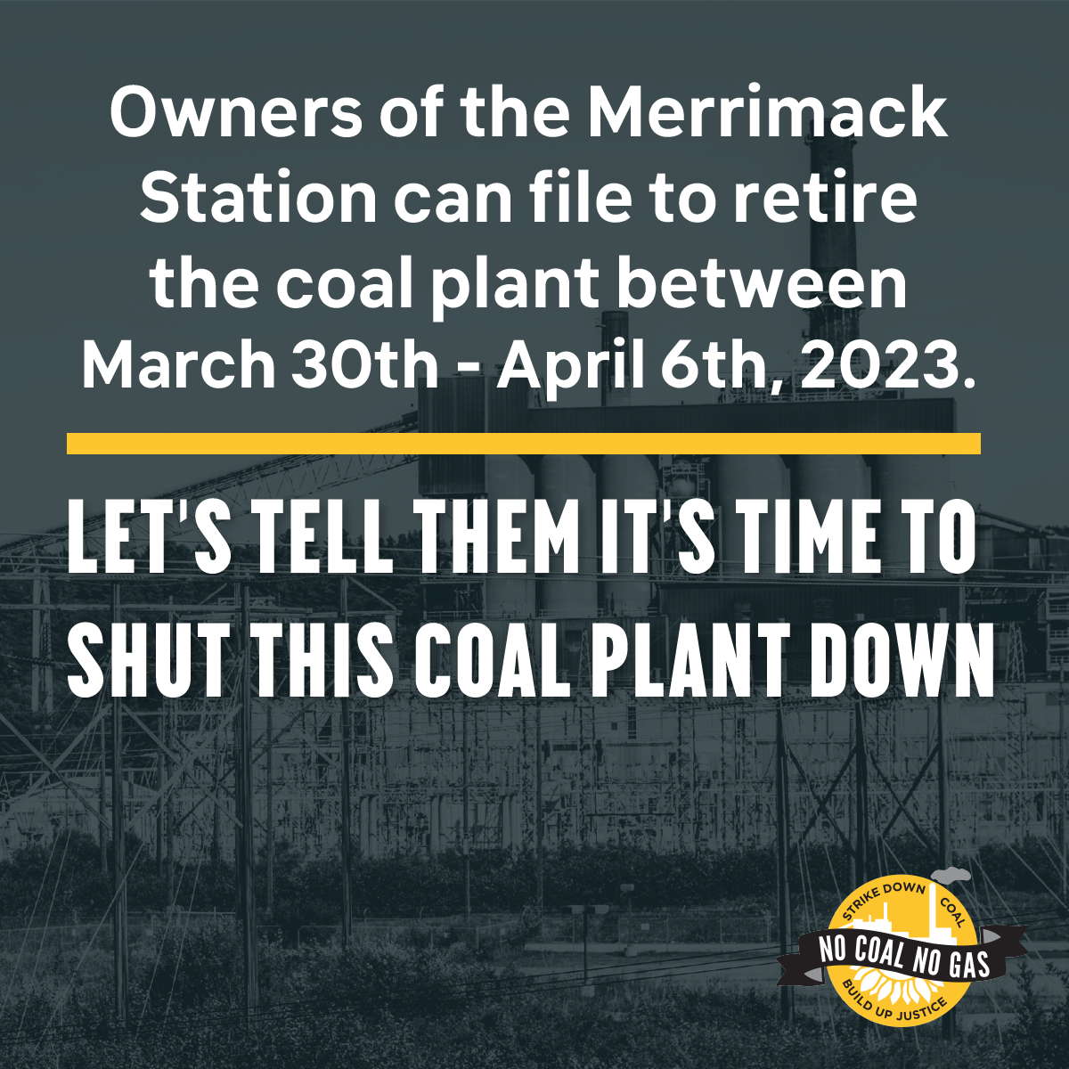 The owners of the last coal fired power plant in New England can file to retire the plant March 30-April 6 Tell them it's time to retire this coal plant for good