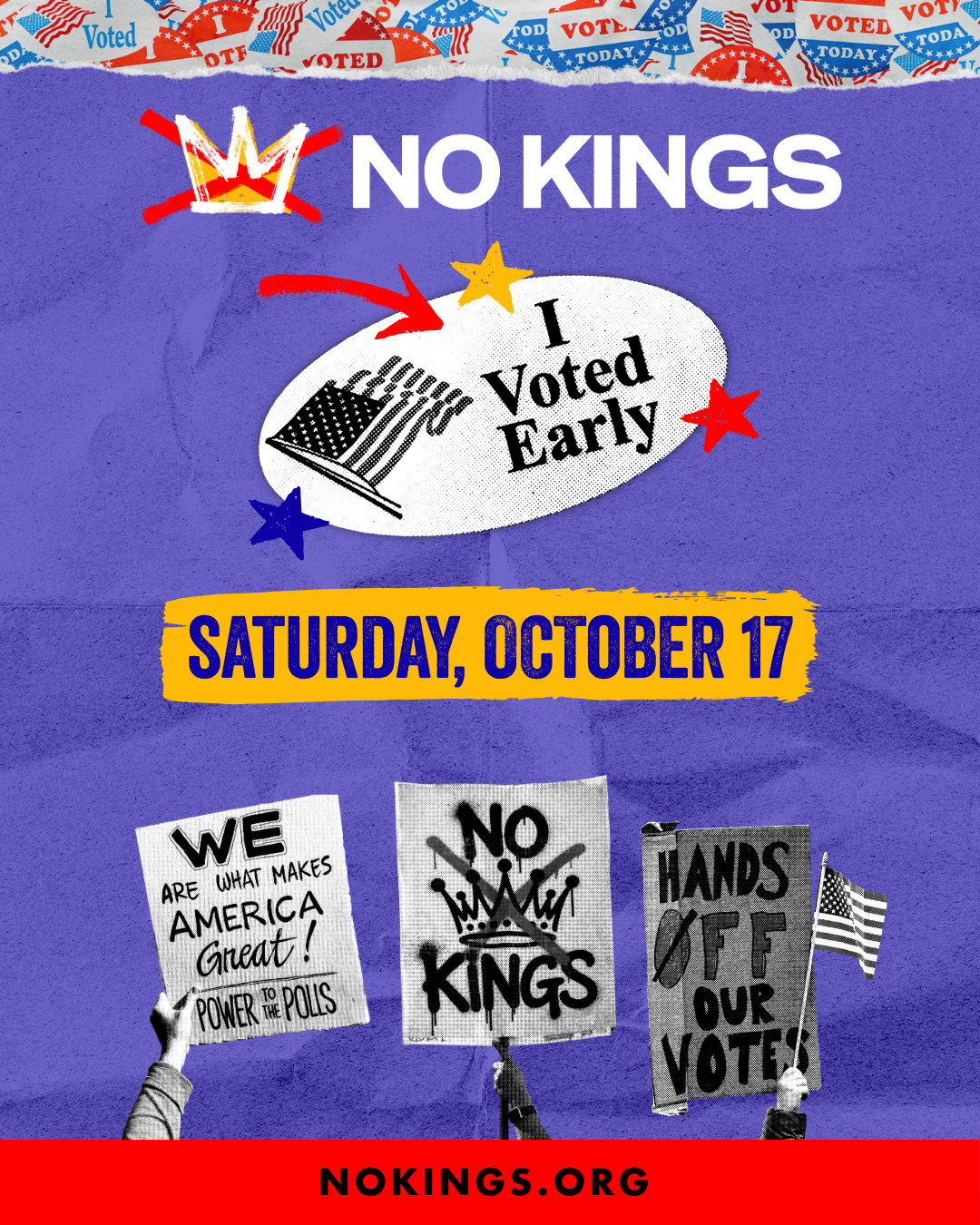 No Kings vote early flier shows a white "I voted early" sticker on a purple background with a "no kings" logo at the top and bloack and white images of people holding signs at recent No Kings rallies