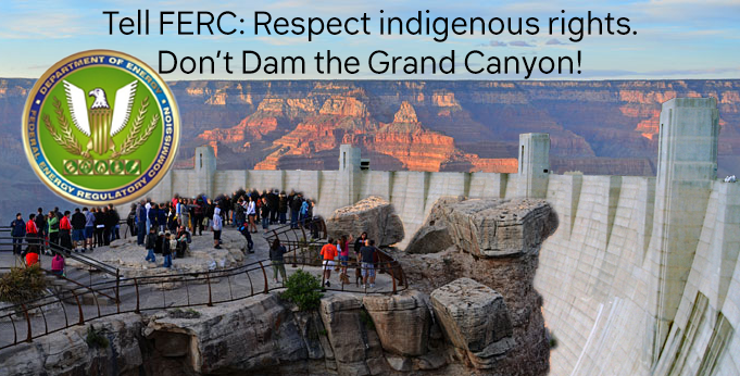 Tell FERC to reject the plan to put a Dam next to the Grand Canyon