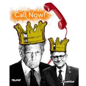 Donald Trump and Speaker Mike johnson wearing crowns that drip blood and oil under a red phone and the words "call now"