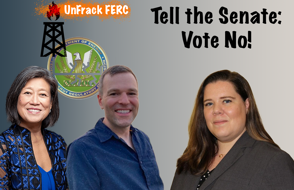 Tell the Senate to vote no on these nominees to UnFrack FERC