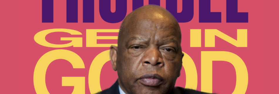 John Lewis in front of a hot pink background with the words "Get in Good Trouble" printed in bright colors
