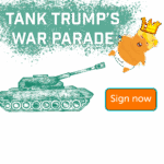 The words Tank Trump's War Parade over a drawing of a trump baby wearing a crown and holding a cell phone being fired out of a tank cannon