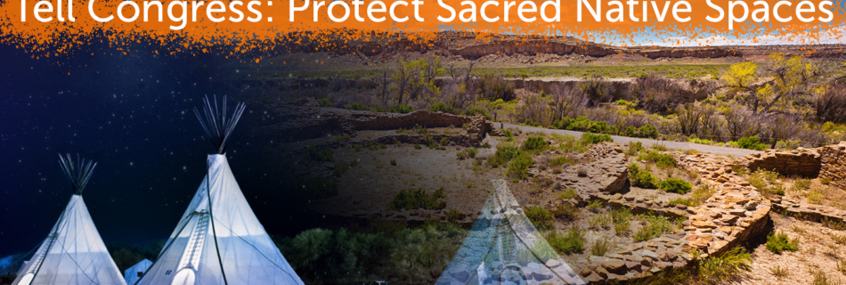 Tell Congress to protect native sacred spaces