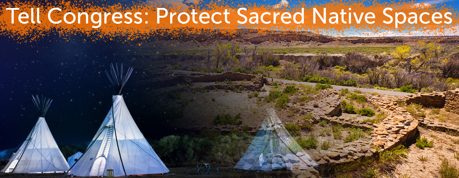 Tell Congress to protect native sacred spaces