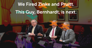 We fired Zinke and Pruitt, now help block Bernhardt
