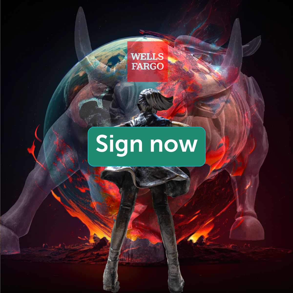 A photoshopped image shows the brave little girl statue facing the bull of wall street statue with a burning planet behind. There is a wells fargo logo on the Bull's head and a "Sign Now" button on the girl's back