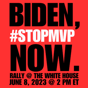 Biden #StopMVP Now join us June 8